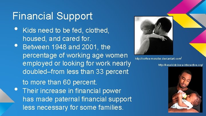 Financial Support • • • Kids need to be fed, clothed, housed, and cared