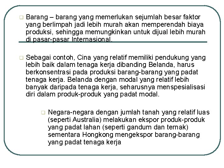 q Barang – barang yang memerlukan sejumlah besar faktor yang berlimpah jadi lebih murah