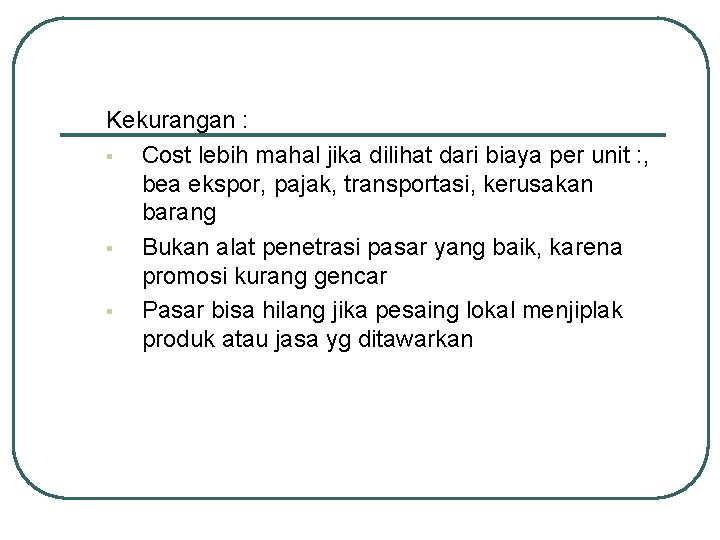 Kekurangan : § Cost lebih mahal jika dilihat dari biaya per unit : , Kekurangan : § Cost lebih mahal jika dilihat dari biaya per unit : ,