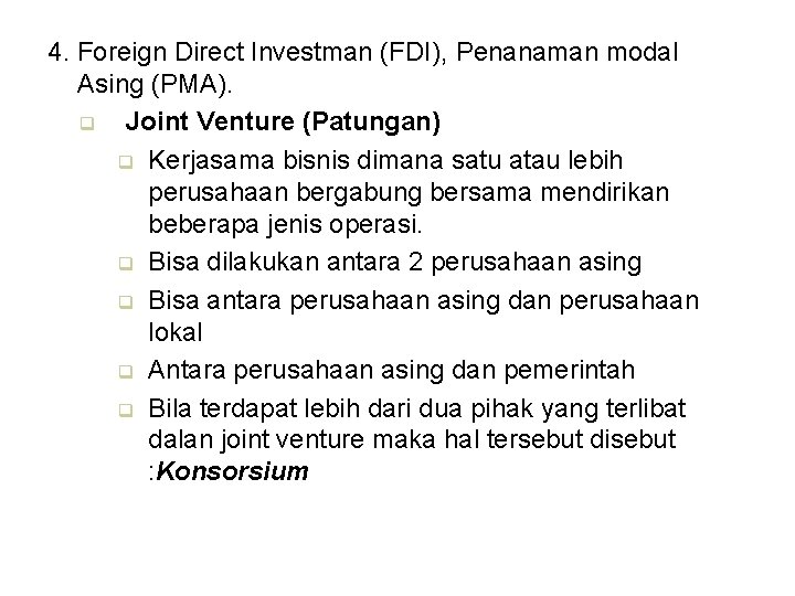 4. Foreign Direct Investman (FDI), Penanaman modal Asing (PMA). q Joint Venture (Patungan) q