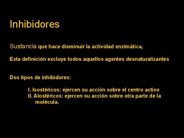 Inhibidores Sustancia que hace disminuir la actividad enzimática, Esta definición excluye todos aquellos agentes