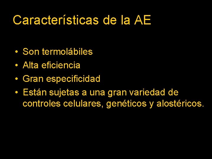 Características de la AE • • Son termolábiles Alta eficiencia Gran especificidad Están sujetas