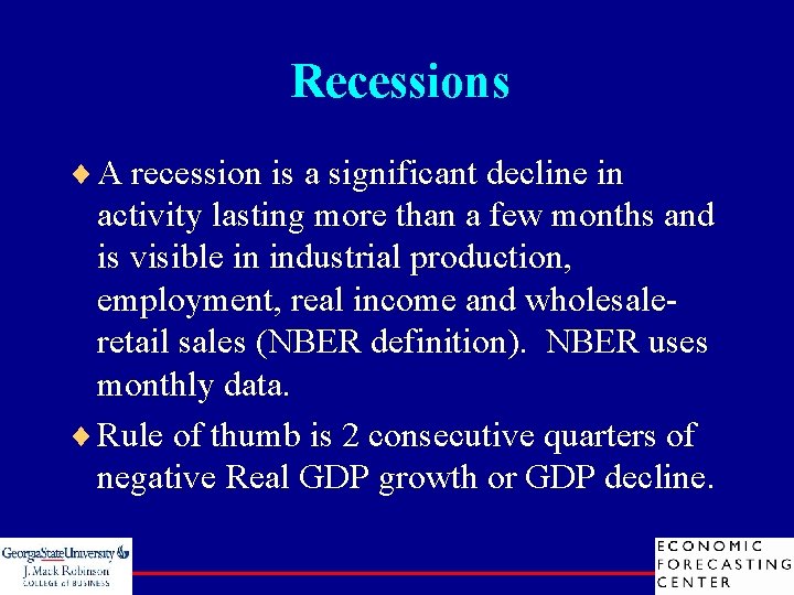 Recessions ¨ A recession is a significant decline in activity lasting more than a