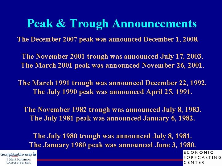 Peak & Trough Announcements The December 2007 peak was announced December 1, 2008. The