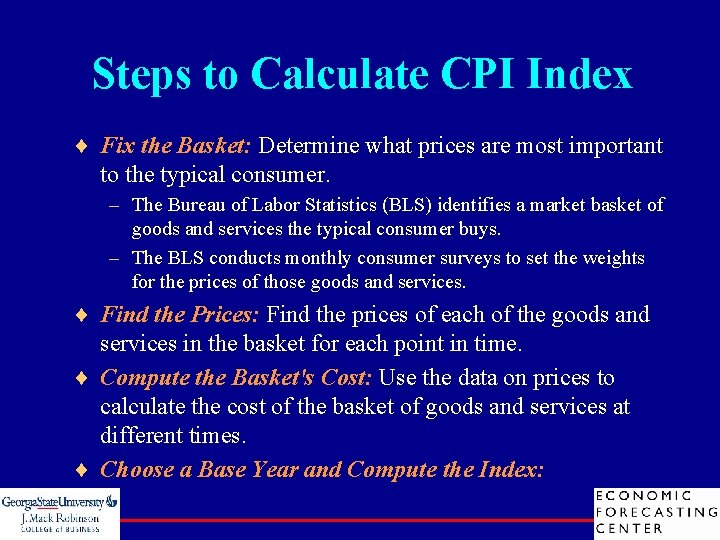 Steps to Calculate CPI Index ¨ Fix the Basket: Determine what prices are most