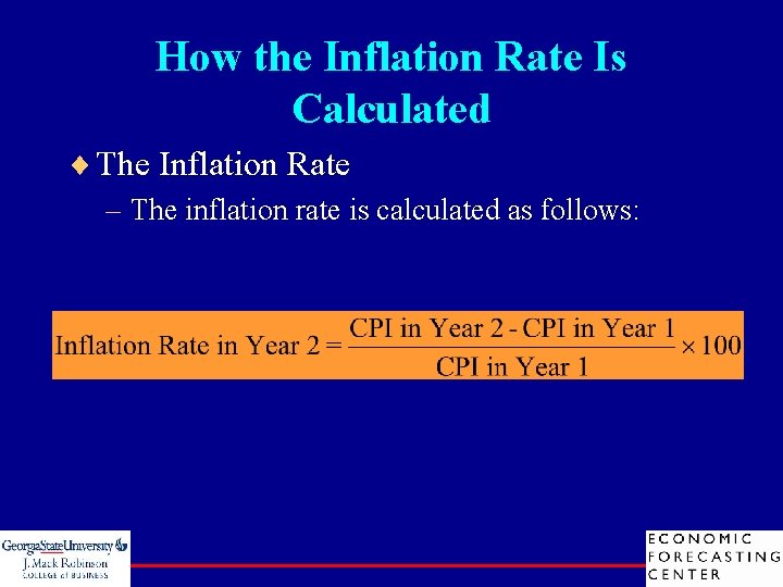 How the Inflation Rate Is Calculated ¨ The Inflation Rate – The inflation rate