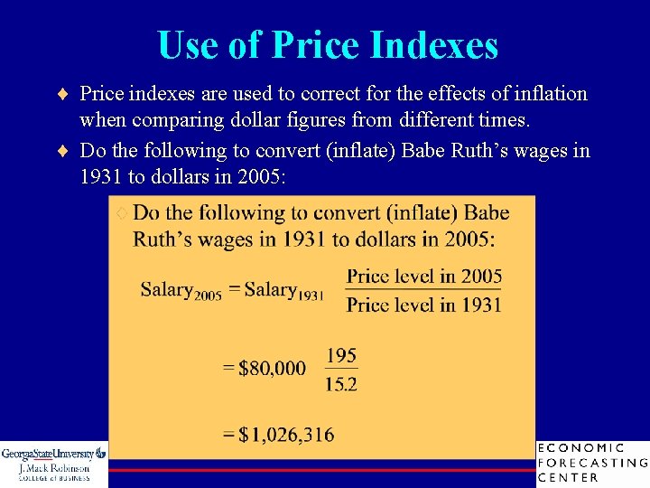 Use of Price Indexes ¨ Price indexes are used to correct for the effects