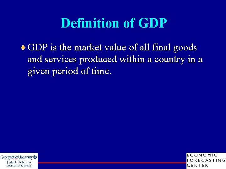 Definition of GDP ¨ GDP is the market value of all final goods and