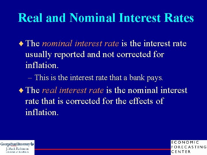 Real and Nominal Interest Rates ¨ The nominal interest rate is the interest rate