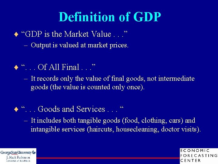 Definition of GDP ¨ “GDP is the Market Value. . . ” – Output