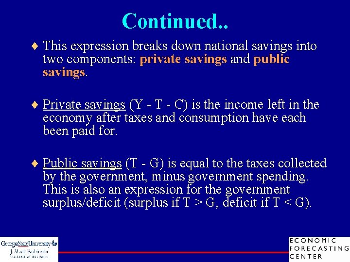 Continued. . ¨ This expression breaks down national savings into two components: private savings