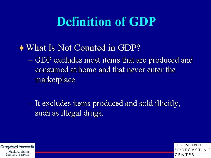 Definition of GDP ¨ What Is Not Counted in GDP? – GDP excludes most
