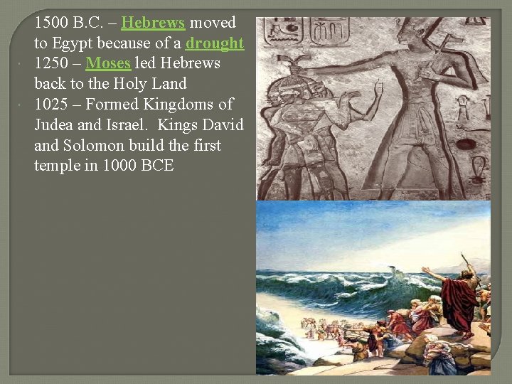  1500 B. C. – Hebrews moved to Egypt because of a drought 1250