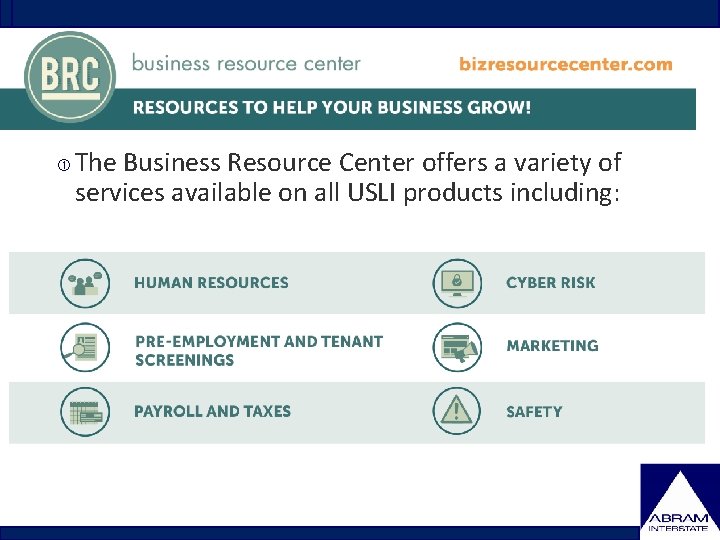  The Business Resource Center offers a variety of services available on all USLI