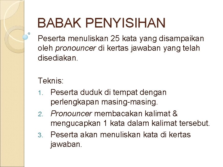 BABAK PENYISIHAN Peserta menuliskan 25 kata yang disampaikan oleh pronouncer di kertas jawaban yang