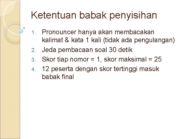 Ketentuan babak penyisihan Pronouncer hanya akan membacakan kalimat & kata 1 kali (tidak ada Ketentuan babak penyisihan Pronouncer hanya akan membacakan kalimat & kata 1 kali (tidak ada