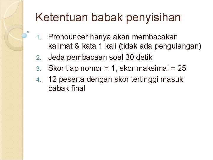 Ketentuan babak penyisihan Pronouncer hanya akan membacakan kalimat & kata 1 kali (tidak ada