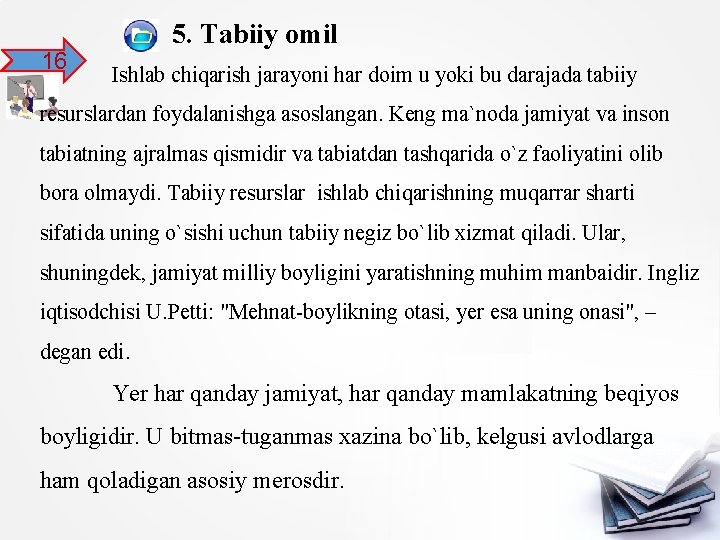 16 5. Tabiiy omil Ishlab chiqarish jarayoni har doim u yoki bu darajada tabiiy