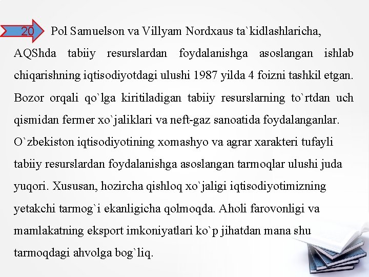 20 Pol Samuelson va Villyam Nordxaus ta`kidlashlaricha, AQShda tabiiy resurslardan foydalanishga asoslangan ishlab chiqarishning