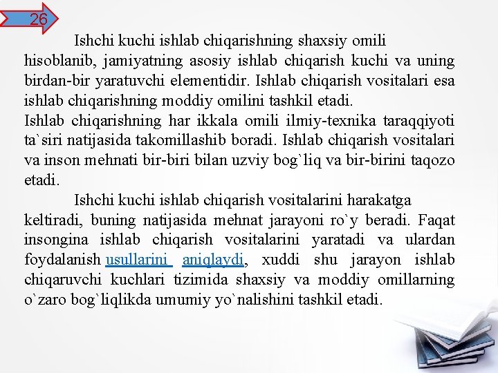 26 Ishchi kuchi ishlab chiqarishning shaxsiy omili hisoblanib, jamiyatning asosiy ishlab chiqarish kuchi va