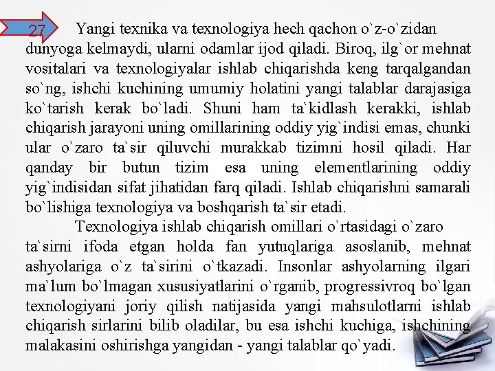 Yаngi texnika va texnologiya hech qachon o`zidan 27 dunyoga kelmaydi, ularni odamlar ijod qiladi.