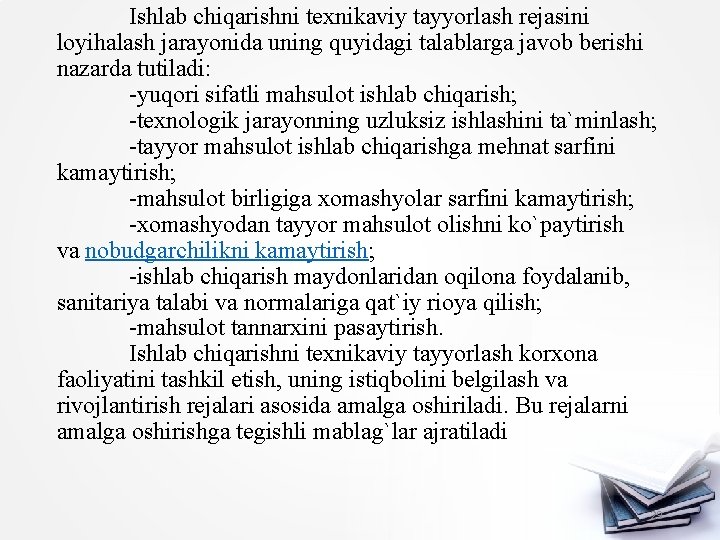 Ishlab chiqarishni texnikaviy tayyorlash rejasini loyihalash jarayonida uning quyidagi talablarga javob berishi nazarda tutiladi: