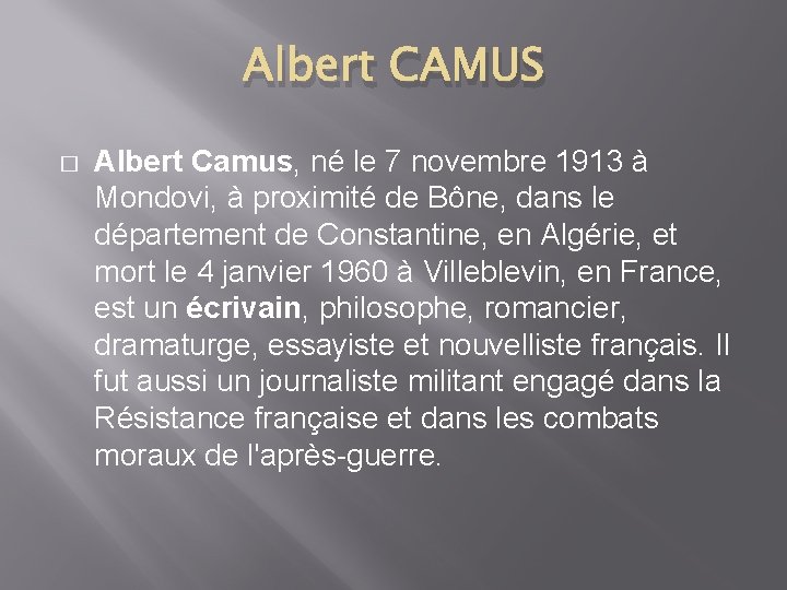 Albert CAMUS � Albert Camus, né le 7 novembre 1913 à Mondovi, à proximité