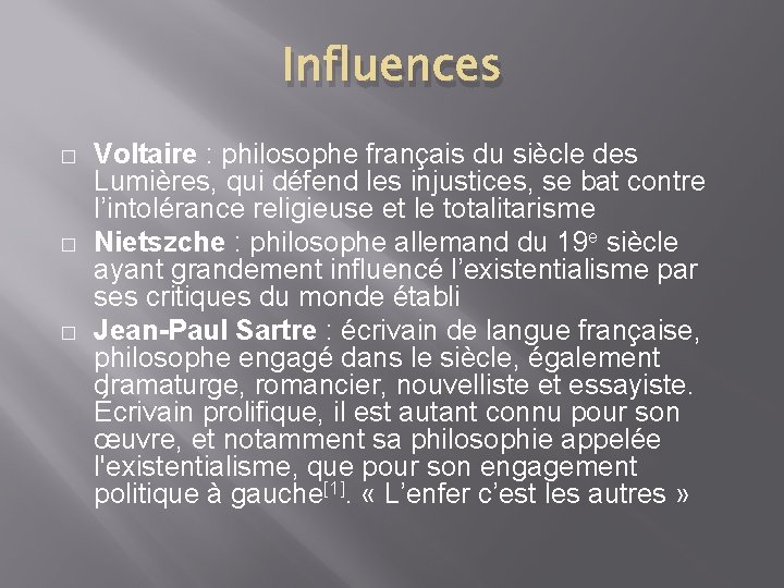 Influences � � � Voltaire : philosophe français du siècle des Lumières, qui défend