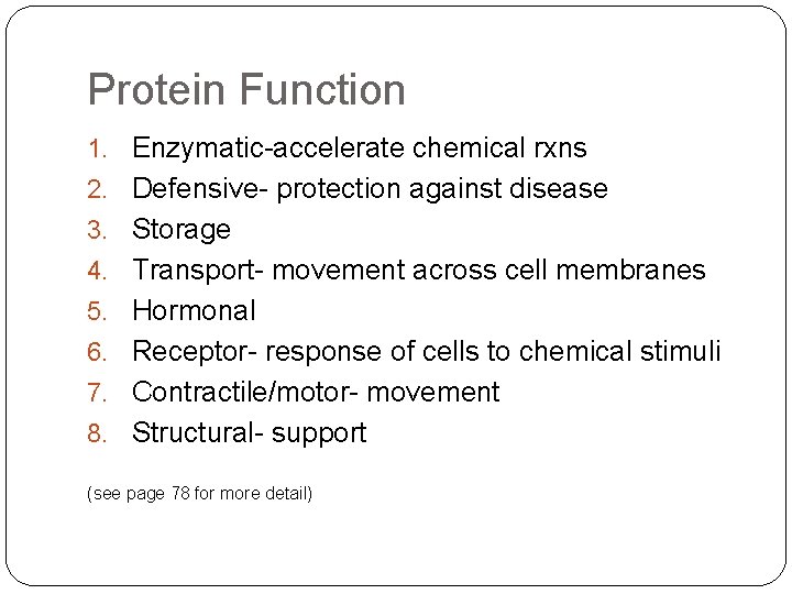 Protein Function 1. Enzymatic-accelerate chemical rxns 2. Defensive- protection against disease 3. Storage 4.