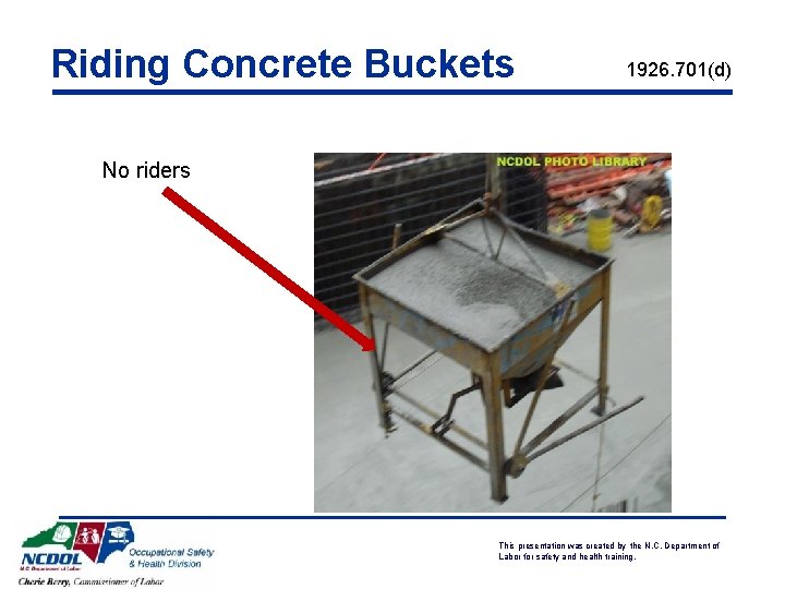 Riding Concrete Buckets 1926. 701(d) No riders This presentation was created by the N.