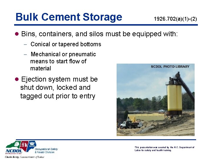 Bulk Cement Storage 1926. 702(a)(1)-(2) l Bins, containers, and silos must be equipped with: