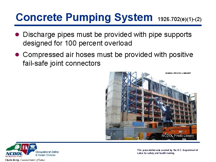Concrete Pumping System 1926. 702(e)(1)-(2) l Discharge pipes must be provided with pipe supports