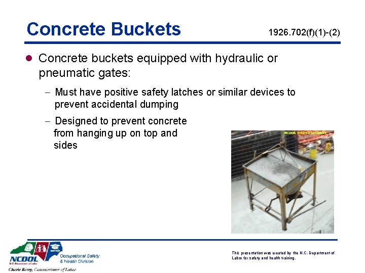 Concrete Buckets 1926. 702(f)(1)-(2) l Concrete buckets equipped with hydraulic or pneumatic gates: -