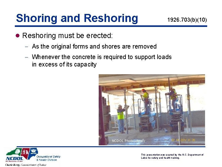 Shoring and Reshoring 1926. 703(b)(10) l Reshoring must be erected: - As the original