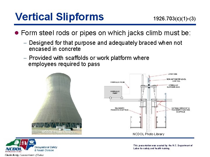 Vertical Slipforms 1926. 703(c)(1)-(3) l Form steel rods or pipes on which jacks climb