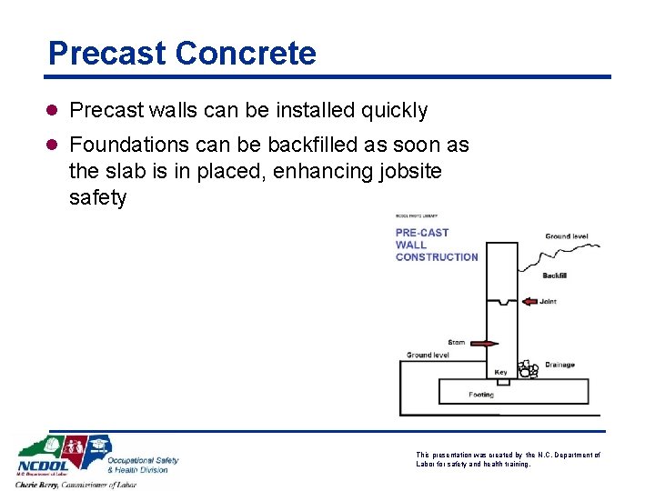 Precast Concrete l Precast walls can be installed quickly l Foundations can be backfilled