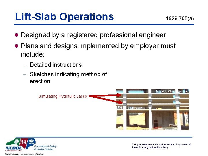 Lift-Slab Operations 1926. 705(a) l Designed by a registered professional engineer l Plans and