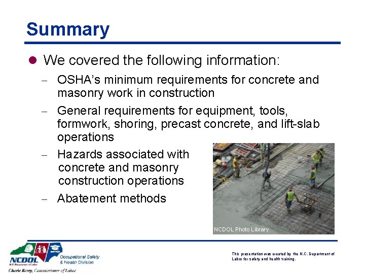 Summary l We covered the following information: - OSHA’s minimum requirements for concrete and