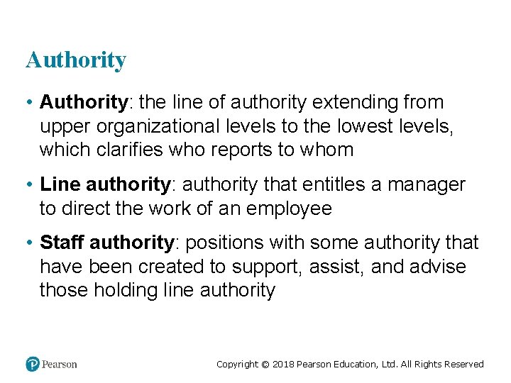 Authority • Authority: the line of authority extending from upper organizational levels to the