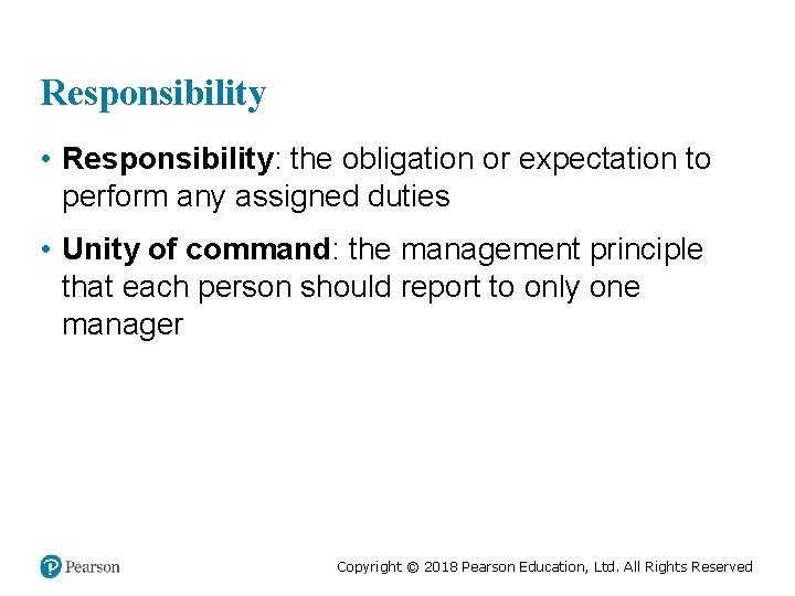 Responsibility • Responsibility: the obligation or expectation to perform any assigned duties • Unity