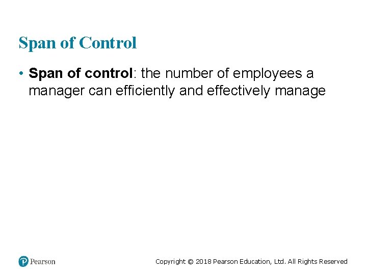 Span of Control • Span of control: the number of employees a manager can