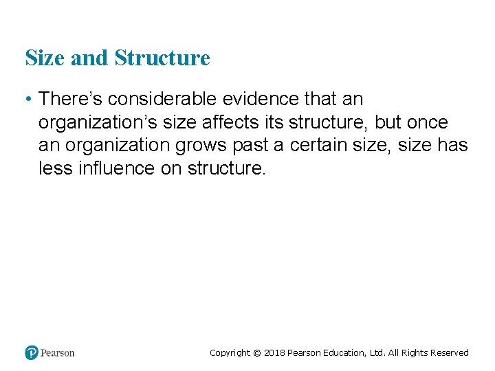Size and Structure • There’s considerable evidence that an organization’s size affects its structure,