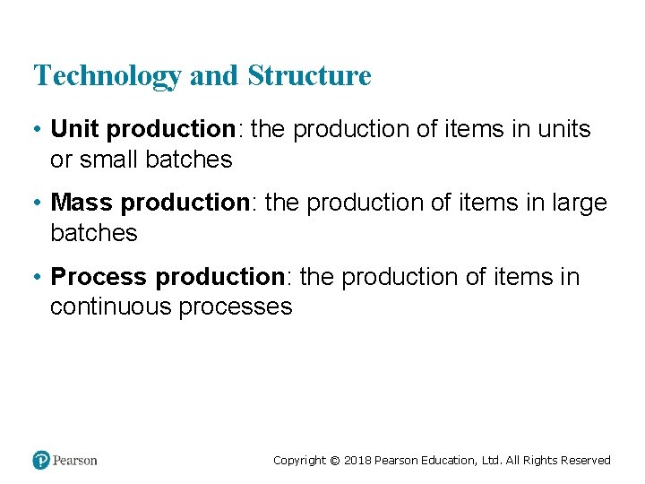 Technology and Structure • Unit production: the production of items in units or small