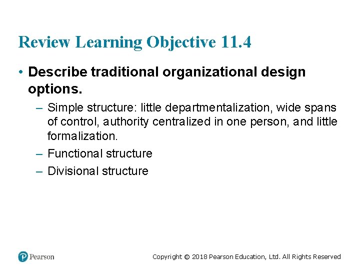 Review Learning Objective 11. 4 • Describe traditional organizational design options. – Simple structure: