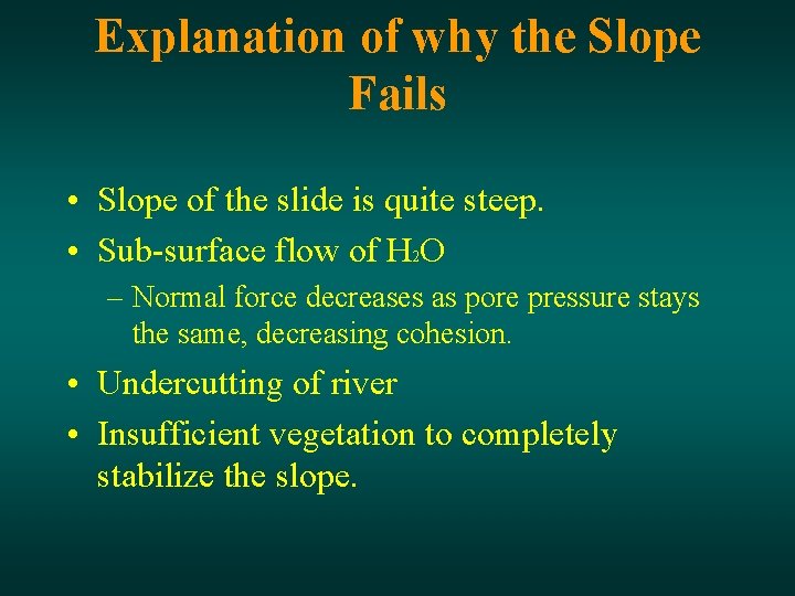 Explanation of why the Slope Fails • Slope of the slide is quite steep.