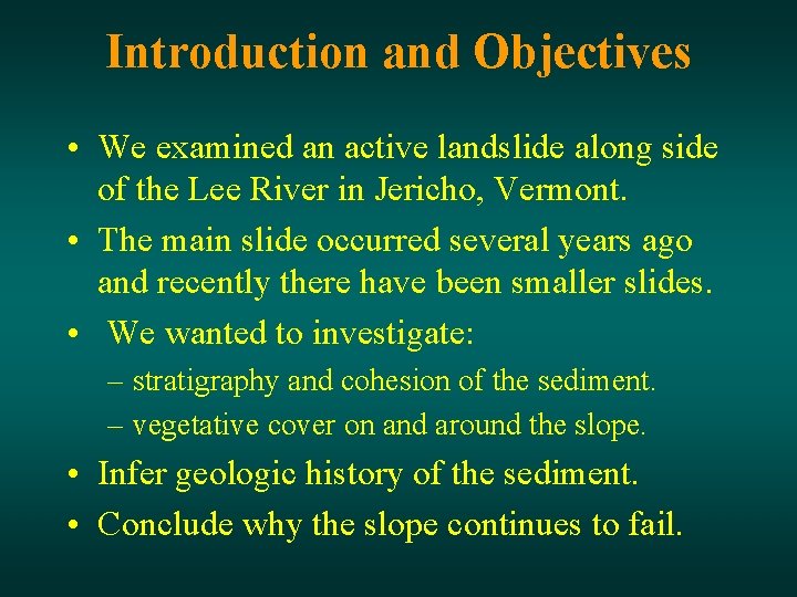 Introduction and Objectives • We examined an active landslide along side of the Lee