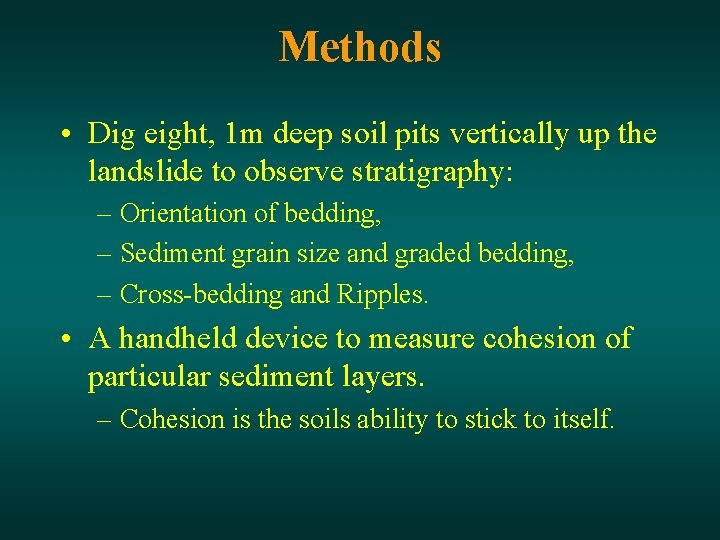 Methods • Dig eight, 1 m deep soil pits vertically up the landslide to