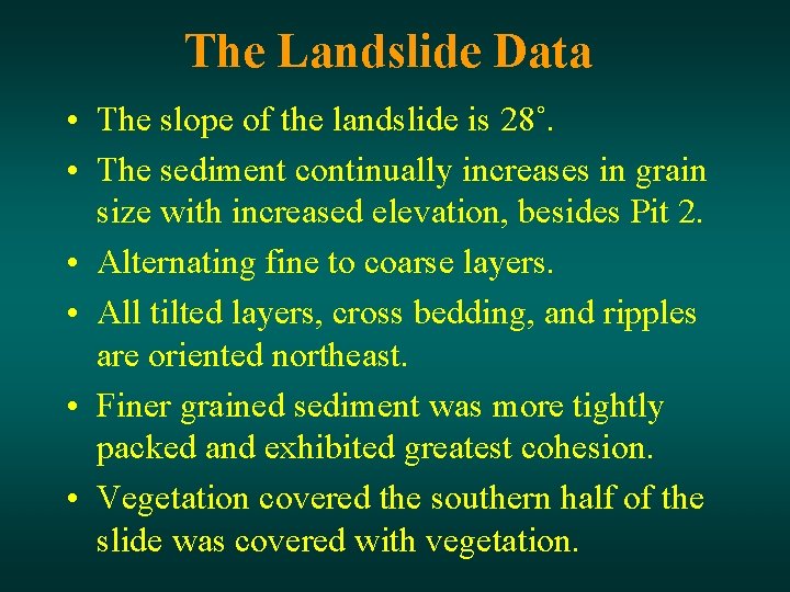 The Landslide Data • The slope of the landslide is 28˚. • The sediment