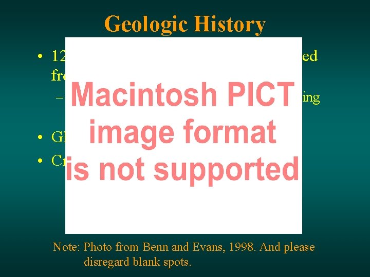 Geologic History • 12 -13 ka the Laurentide Ice mass ablated from this region