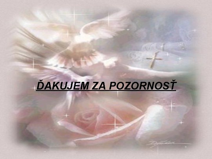 ĎAKUJEM ZA POZORNOSŤ 